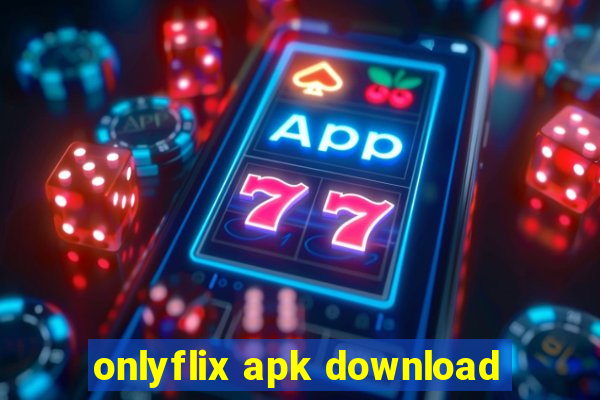 onlyflix apk download